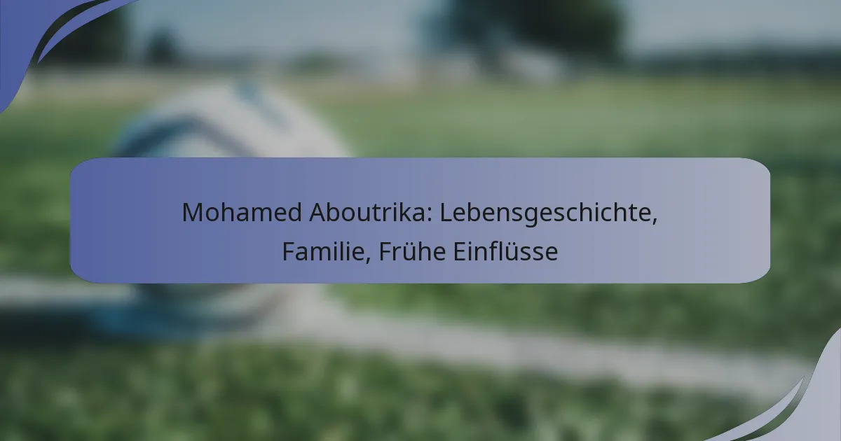 Mohamed Aboutrika: Lebensgeschichte, Familie, Frühe Einflüsse